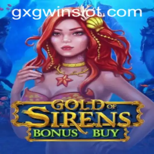 Discover the Thrilling Adventure of GoldofSirensBonusBuy with GXGWIN